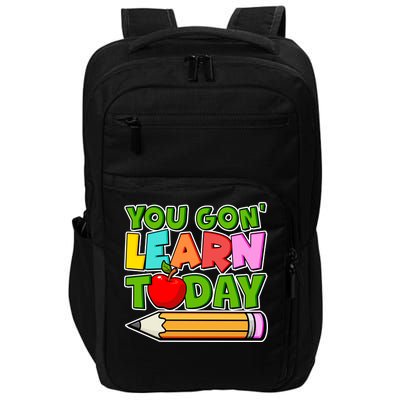 You Gon' Learn Today School Teacher Impact Tech Backpack