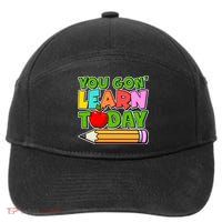 You Gon' Learn Today School Teacher 7-Panel Snapback Hat