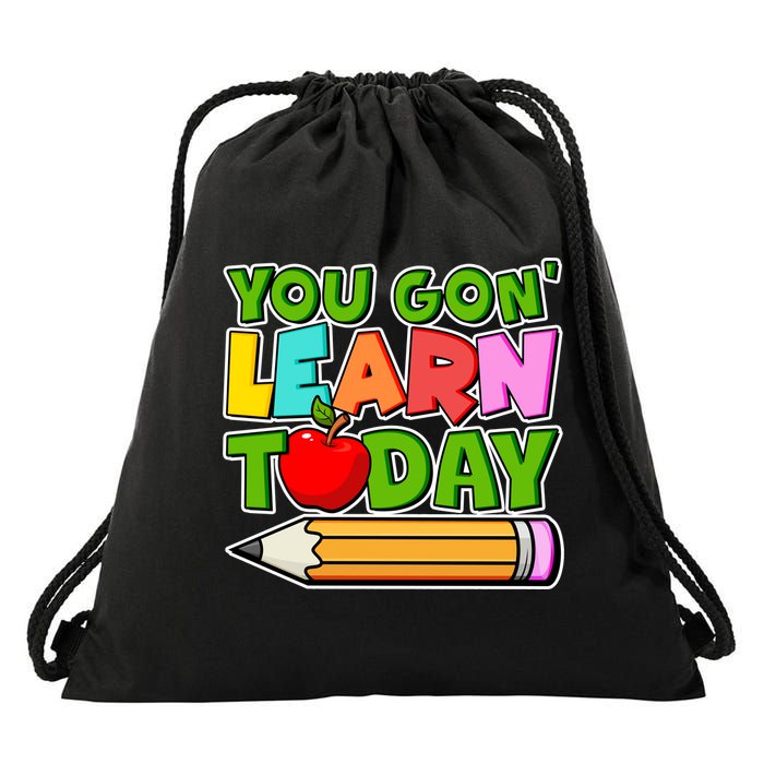 You Gon' Learn Today School Teacher Drawstring Bag