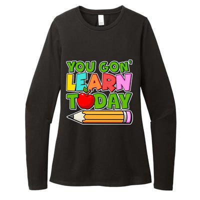 You Gon' Learn Today School Teacher Womens CVC Long Sleeve Shirt