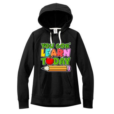 You Gon' Learn Today School Teacher Women's Fleece Hoodie