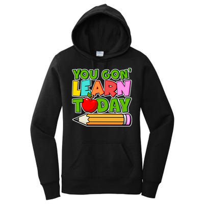 You Gon' Learn Today School Teacher Women's Pullover Hoodie