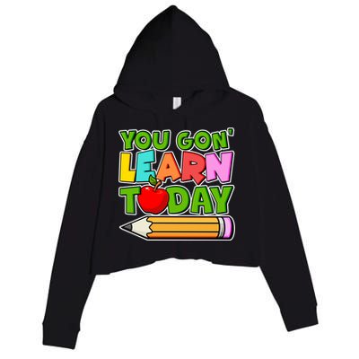 You Gon' Learn Today School Teacher Crop Fleece Hoodie