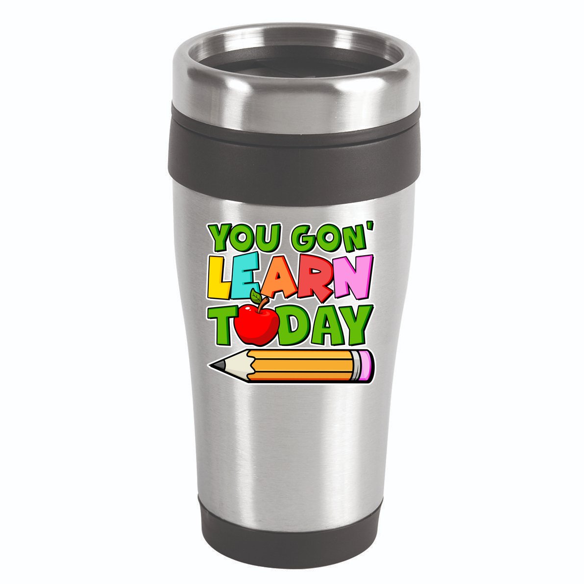 You Gon' Learn Today School Teacher 16oz Travel Tumbler
