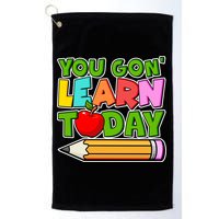 You Gon' Learn Today School Teacher Golf Towel