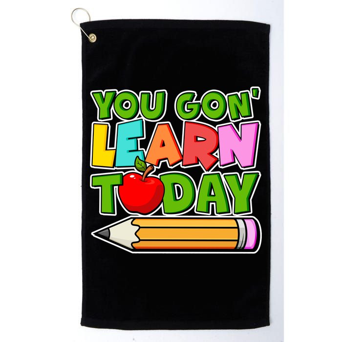 You Gon' Learn Today School Teacher Golf Towel