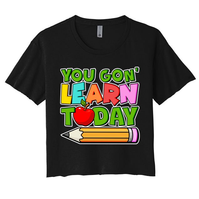 You Gon' Learn Today School Teacher Crop Top
