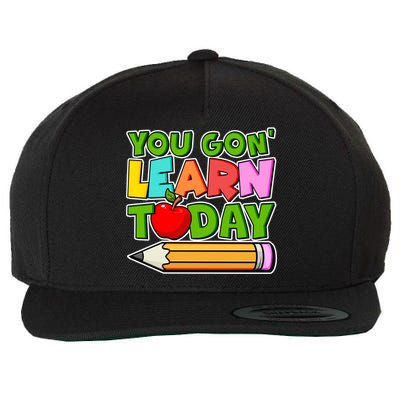 You Gon' Learn Today School Teacher Wool Snapback Cap