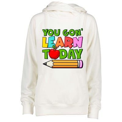 You Gon' Learn Today School Teacher Womens Funnel Neck Pullover Hood