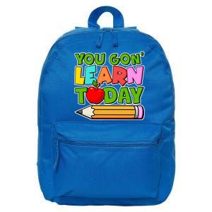 You Gon' Learn Today School Teacher 16 in Basic Backpack