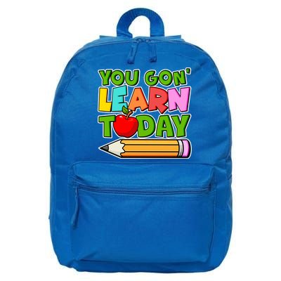 You Gon' Learn Today School Teacher 16 in Basic Backpack