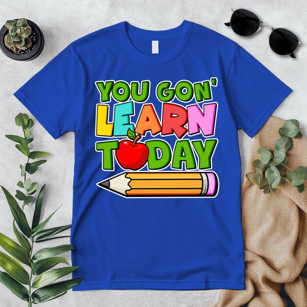 You Gon' Learn Today School Teacher Premium T-Shirt
