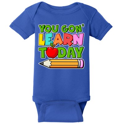 You Gon' Learn Today School Teacher Baby Bodysuit