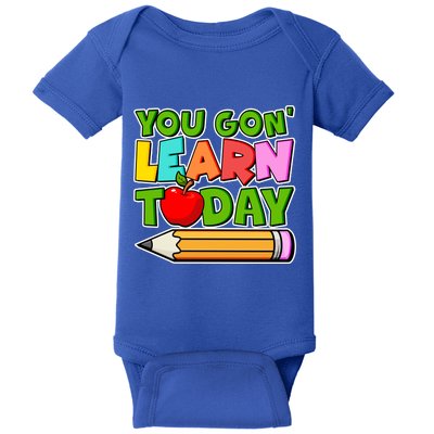 You Gon' Learn Today School Teacher Baby Bodysuit