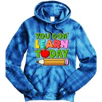 You Gon' Learn Today School Teacher Tie Dye Hoodie