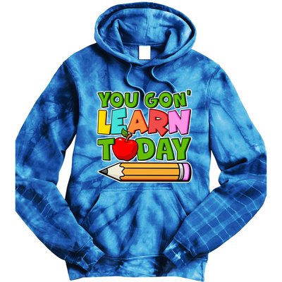 You Gon' Learn Today School Teacher Tie Dye Hoodie