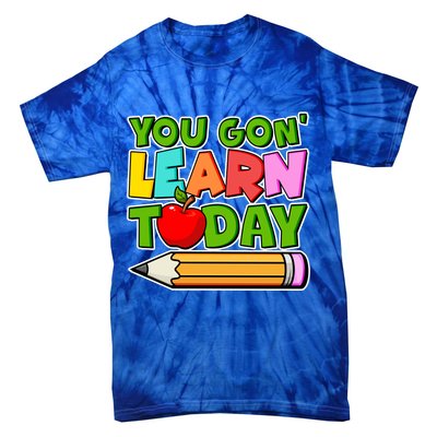 You Gon' Learn Today School Teacher Tie-Dye T-Shirt