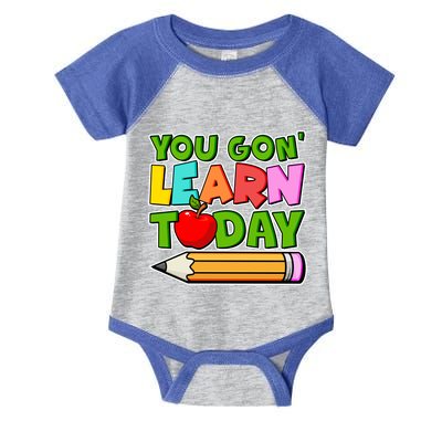 You Gon' Learn Today School Teacher Infant Baby Jersey Bodysuit