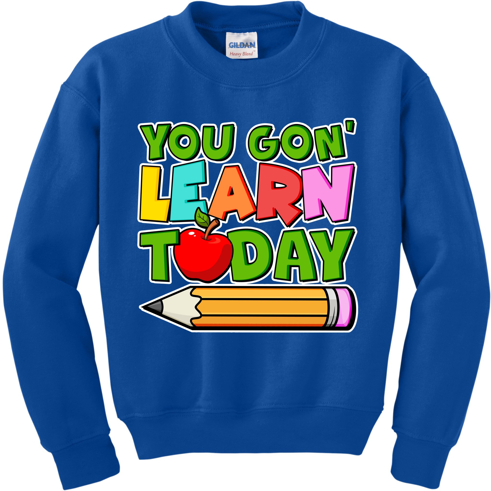 You Gon' Learn Today School Teacher Kids Sweatshirt