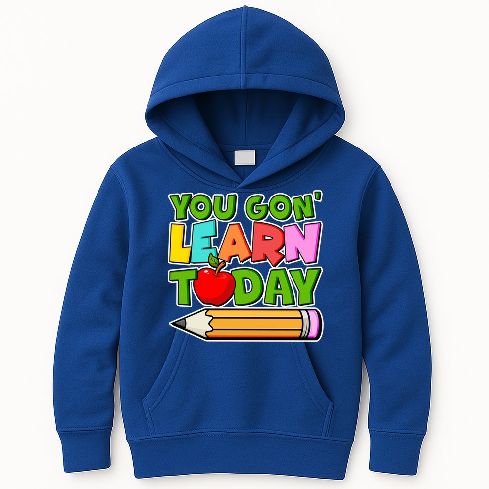 You Gon' Learn Today School Teacher Kids Hoodie