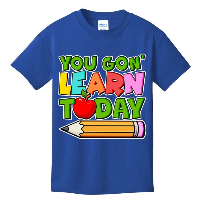 You Gon' Learn Today School Teacher Kids T-Shirt