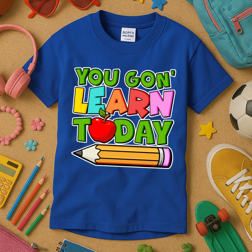 You Gon' Learn Today School Teacher Kids T-Shirt