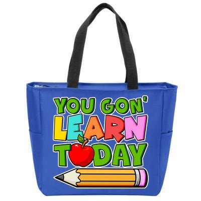 You Gon' Learn Today School Teacher Zip Tote Bag