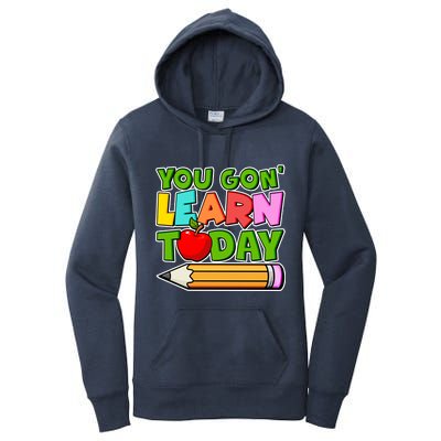 You Gon' Learn Today School Teacher Women's Pullover Hoodie