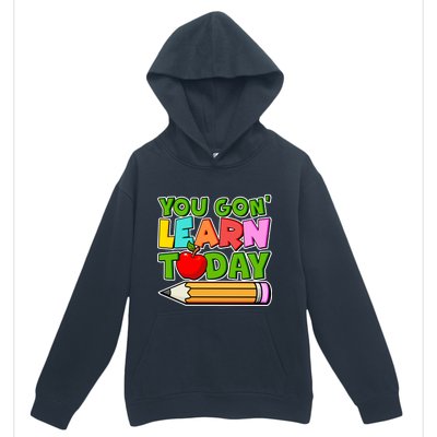 You Gon' Learn Today School Teacher Urban Pullover Hoodie