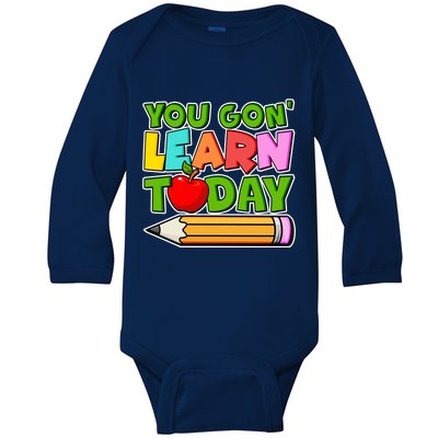 You Gon' Learn Today School Teacher Baby Long Sleeve Bodysuit