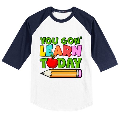 You Gon' Learn Today School Teacher Baseball Sleeve Shirt