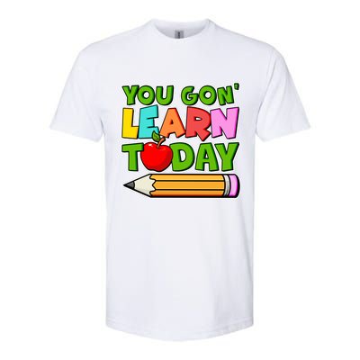 You Gon' Learn Today School Teacher Softstyle CVC T-Shirt