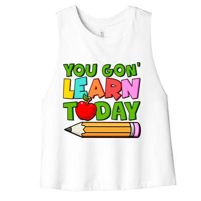 You Gon' Learn Today School Teacher Women's Racerback Cropped Tank