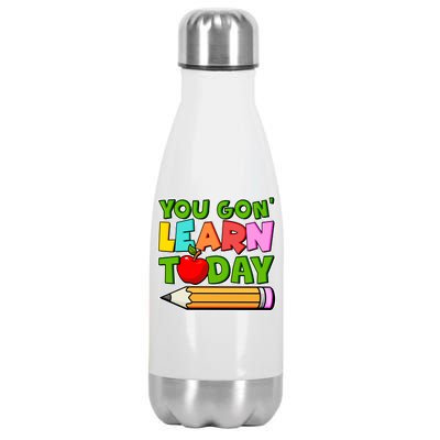 You Gon' Learn Today School Teacher Stainless Steel Insulated Water Bottle