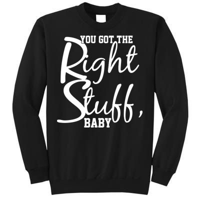 You Got The Right Stuff Baby Sweatshirt