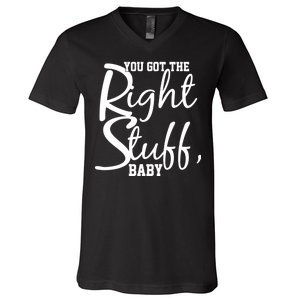 You Got The Right Stuff Baby V-Neck T-Shirt