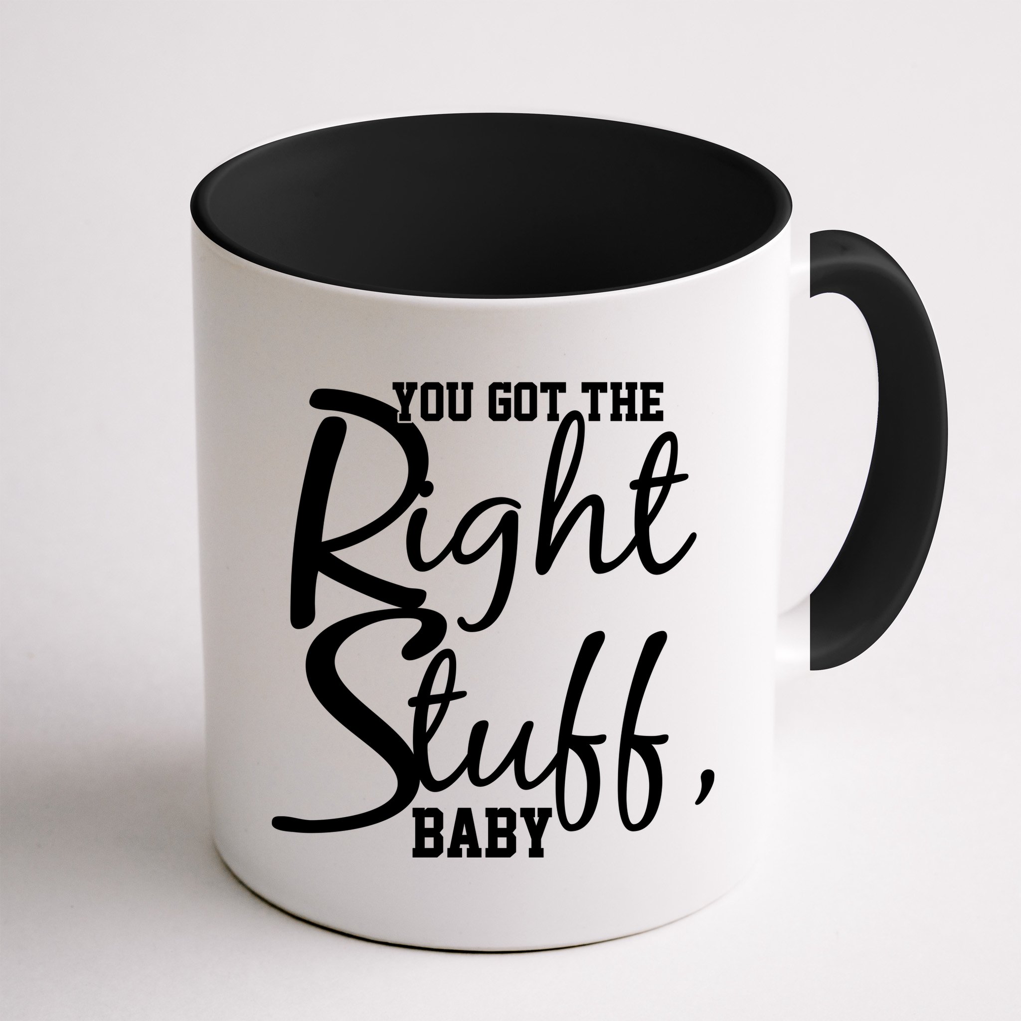 You Got The Right Stuff Baby Mug