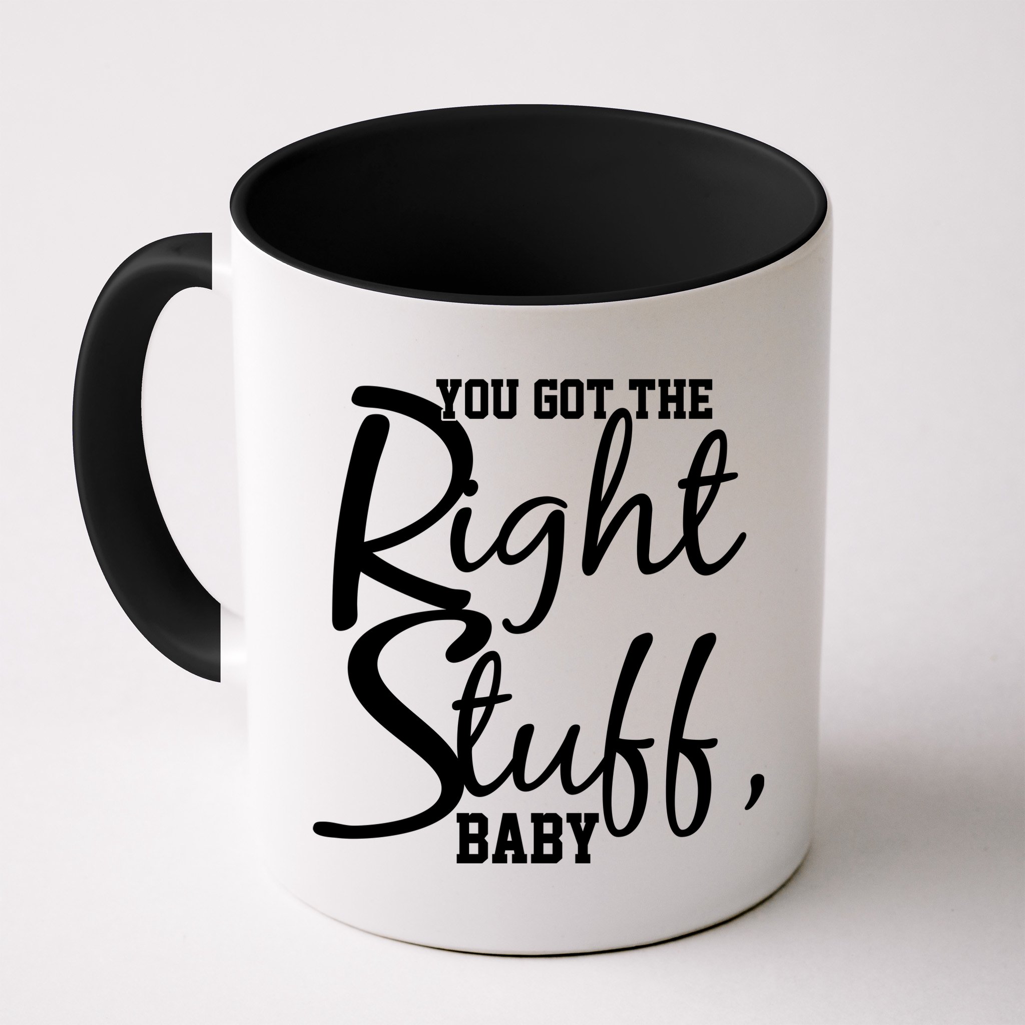 You Got The Right Stuff Baby Mug