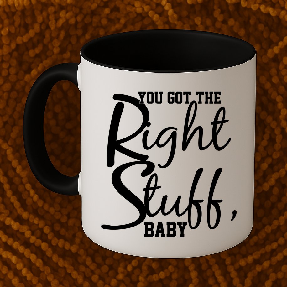 You Got The Right Stuff Baby Mug