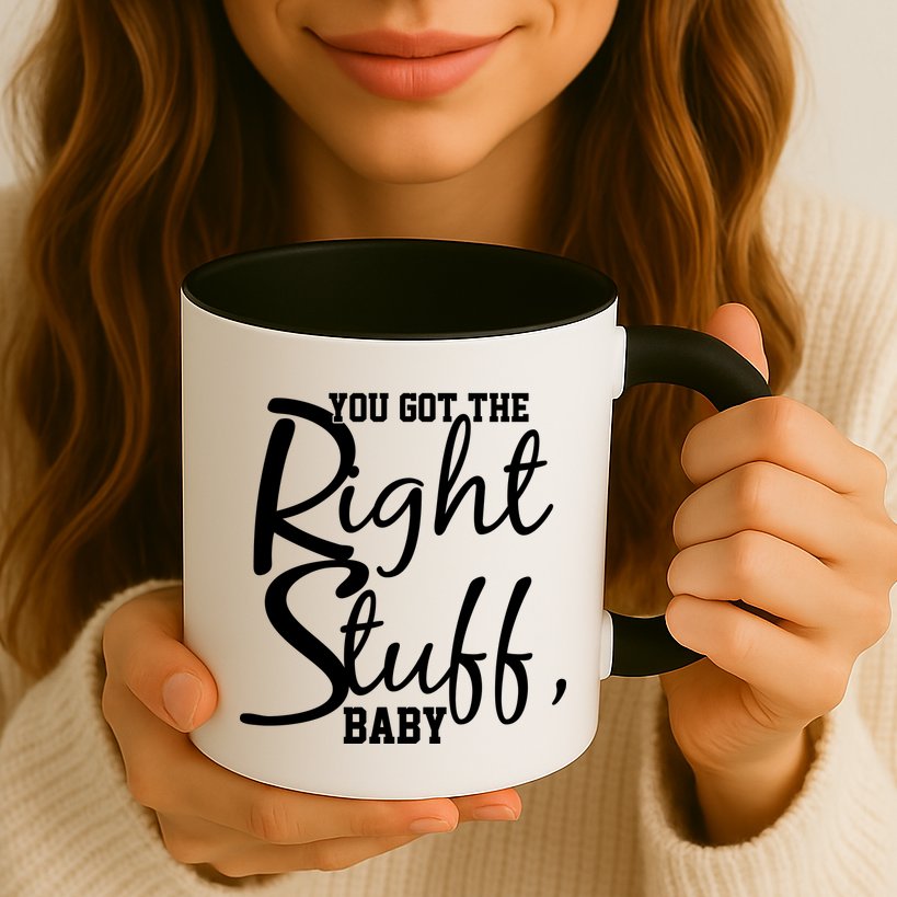 You Got The Right Stuff Baby Mug