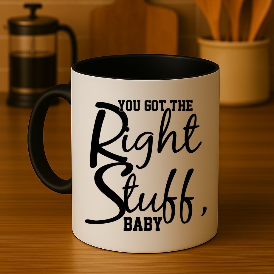 You Got The Right Stuff Baby Mug