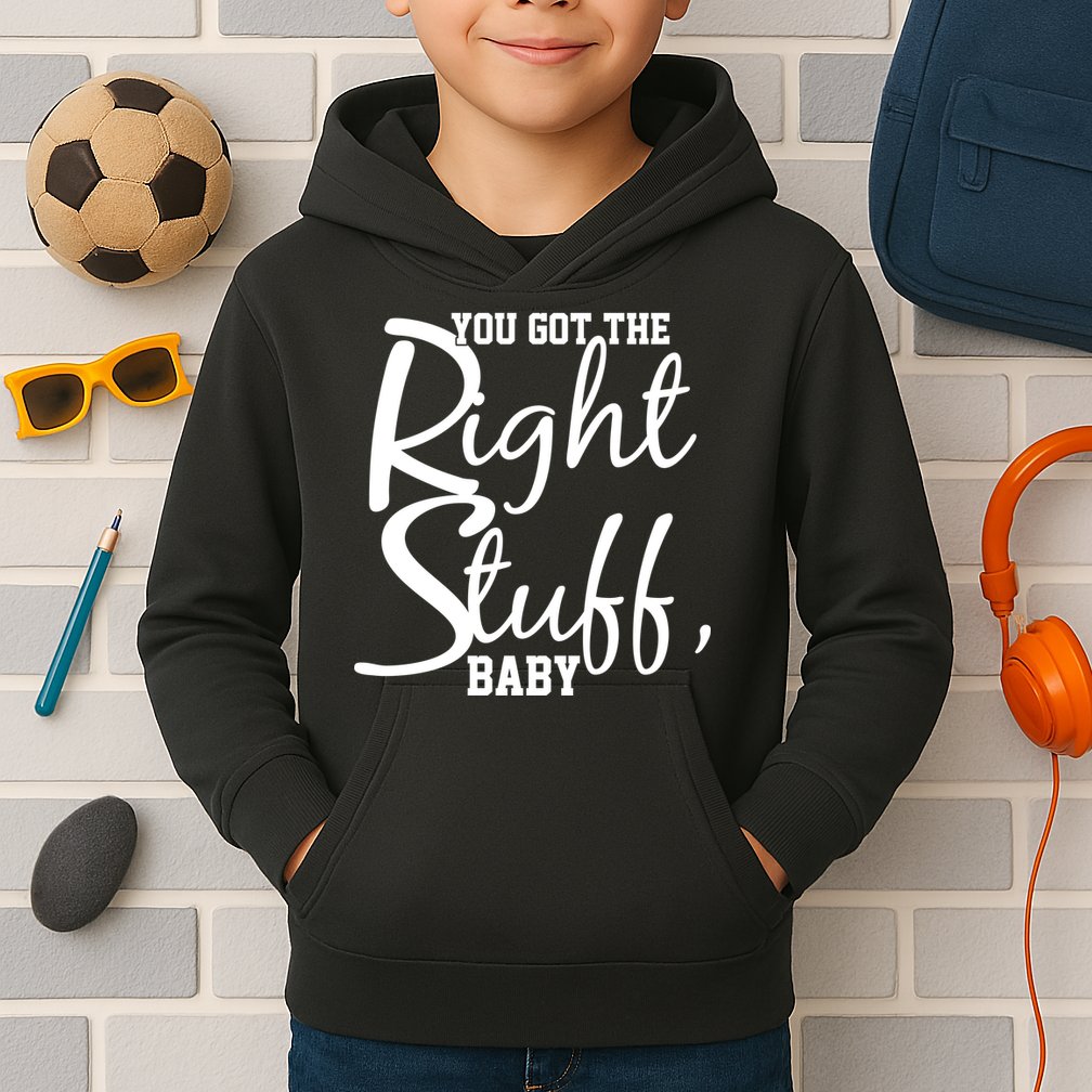 You Got The Right Stuff Baby Kids Hoodie