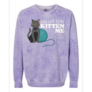 You Got To Be Kitten Me Colorblast Crewneck Sweatshirt