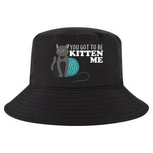 You Got To Be Kitten Me Cool Comfort Performance Bucket Hat