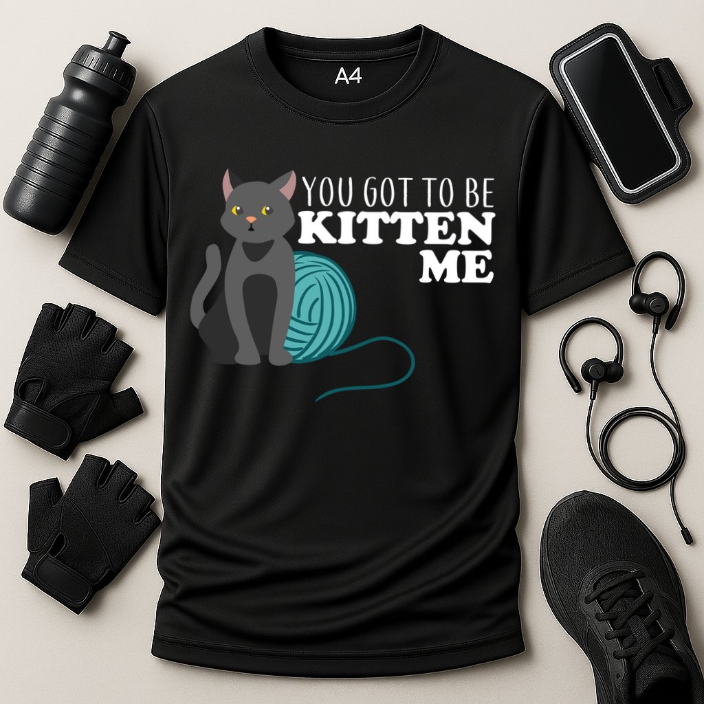 You Got To Be Kitten Me Performance Shirt