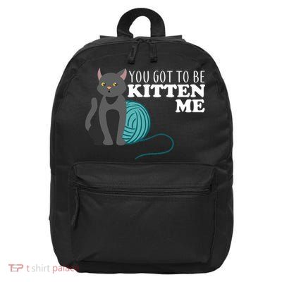 You Got To Be Kitten Me 16 in Basic Backpack