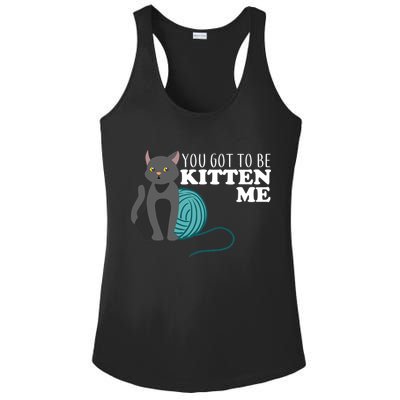 You Got To Be Kitten Me Ladies PosiCharge Competitor Racerback Tank
