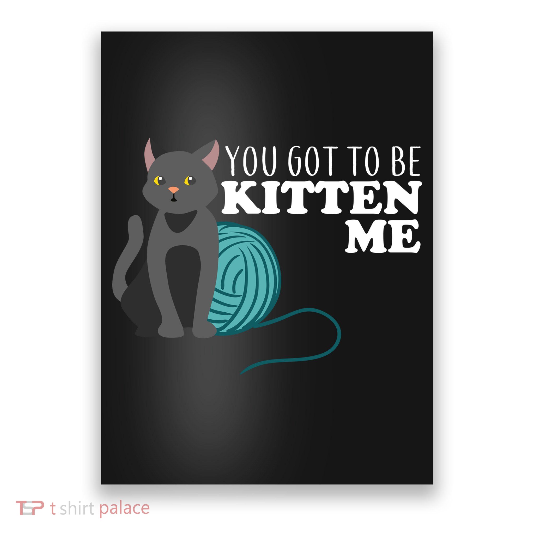 You Got To Be Kitten Me Poster