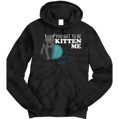 You Got To Be Kitten Me Tie Dye Hoodie