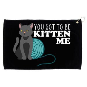 You Got To Be Kitten Me Grommeted Golf Towel